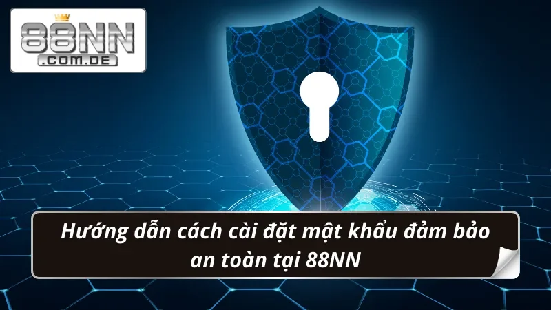 Đổi Mật Khẩu 88NN - Đảm Bảo An Toàn Từng Giây Phút Giải Trí 5 Hướng dẫn cách đổi mật khẩu an toàn