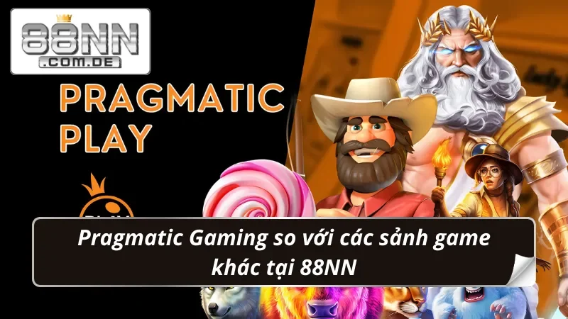 Pragmatic Gaming 88NN – Sảnh Game Đổi Thưởng Không Giới Hạn 6 Sự vượt trội của sảnh game đổi thưởng Pragmatic Gaming