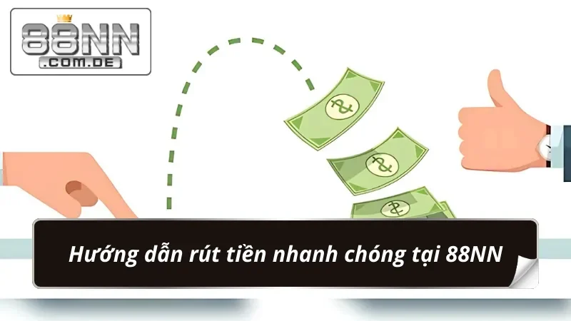 Hướng Dẫn Quá Trình Rút Tiền 88NN Với Tốc Độ Nhanh Tại Nhà Cái 2 Hướng dẫn rút tiền cực đơn giản tại nhà cái