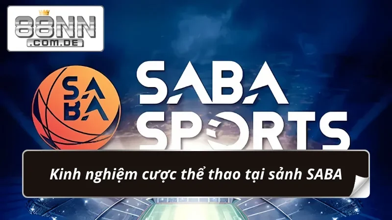 SABA Thể Thao 88NN – Trải Nghiệm Cá Cược Bóng Đá Siêu Đỉnh 7 Bet kèo thắng lớn đơn giản khi chơi cùng SABA Thể Thao